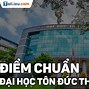 Ngôn Ngữ Trung Tôn Đức Thắng Điểm Chuẩn 2021 Điểm Chuẩn